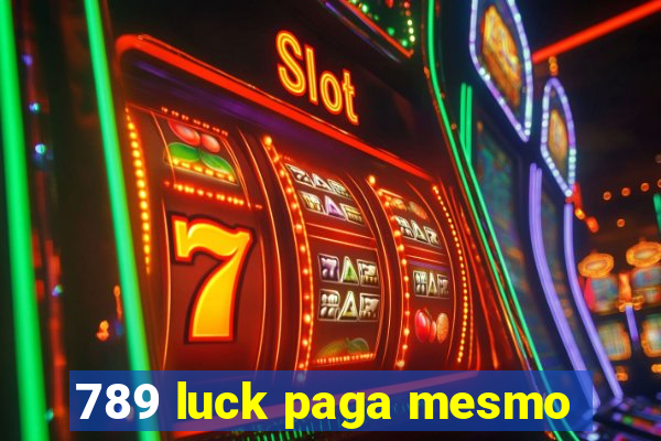 789 luck paga mesmo